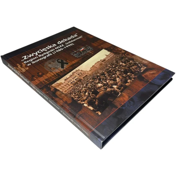 "Zwycięska dekada" Region Bydgoski NSZZ "Solidarność" w ikonografii (1980-1990) Super okazja